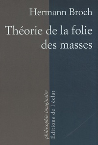 Hermann Broch - Théorie de la folie des masses.
