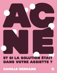 Acné : et si la solution était dans votre assiette ?