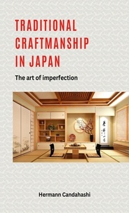  Hermann Candahashi - Traditional craftsmanship in Japan - The Art of Imperfection.