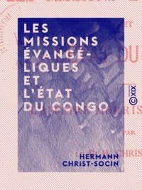 Hermann Christ-Socin - Les Missions évangéliques et l'État du Congo.