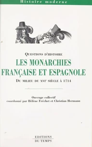 Les monarchies française et espagnole du milieu du XVIe siècle à 1714