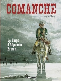  Hermann et  Greg - Comanche - tome 10 - Le Corps d'Algernon Brown.