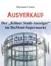 Hermann Conen - Ausverkauf - Der "Kölner Stadt-Anzeiger" im DuMont-Supermarkt.