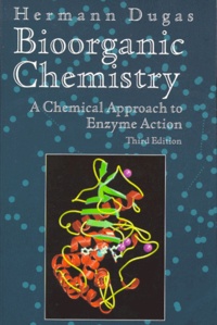 Hermann Dugas - BIOORGANIC CHEMISTRY. - A Chemical Approach to Enzyme Action, Third Edition.