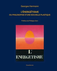 L'énergétisme ou philosophie d'une nouvelle plastique