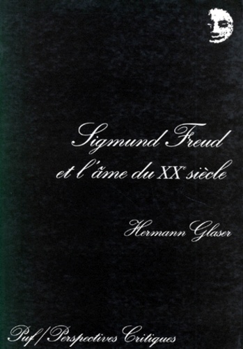 Hermann Glaser - Sigmund Freud Et L'Ame Du Xxeme Siecle. Psychodrame D'Une Epoque, Materiaux Et Analyses.
