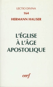 Hermann Hauser - L'eglise à l'âge apostolique - Structure et évolution des ministères.
