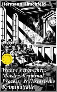 Wahre Verbrechen: Mörder, Kriminal-Prozesse &amp; Historische Kriminalfälle