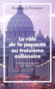 Le Role De La Papaute Au Troisieme Millenaire. Une Relecture De Vatican I Et De Vatican Ii
