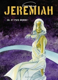  Hermann - Jeremiah - Tome 36 - Et puis merde - Et puis merde.