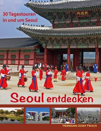 Seoul entdecken. 30 Tagestouren in und um Seoul
