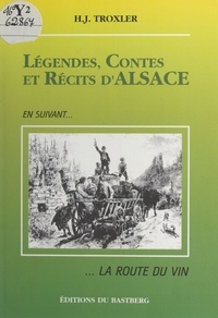 Hermann Joseph Troxler - Légendes, contes et récits d'Alsace - En suivant... la route du vin.