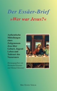 Hermann Kissener et Manuel Kissener - Der Essäer-Brief - Wer war Jesus?.