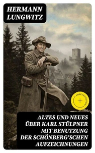 Altes und Neues über Karl Stülpner mit Benutzung der Schönberg'schen Aufzeichnungen