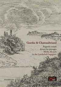 Hermann Mildenberger et Bernard Degout - Goethe & Chateaubriand - Regards croisés devant les paysages.
