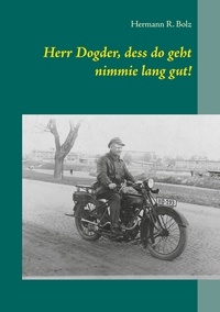 Hermann R. Bolz - Herr Dogder, dess do geht nimmie lang gut!.