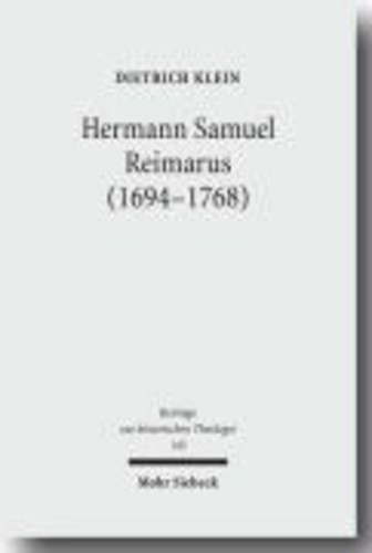 Hermann Samuel Reimarus (1694-1768) - Das theologische Werk.
