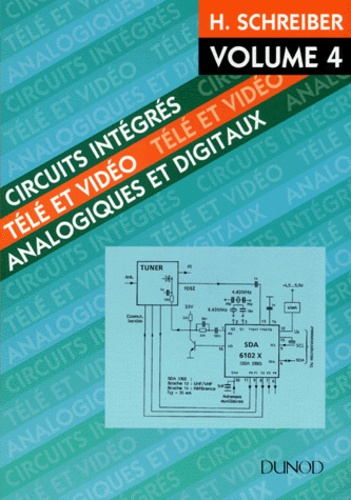 Hermann Schreiber - Circuits Integres Tele Et Video. Volume 4, Analogiques Et Digitaux.