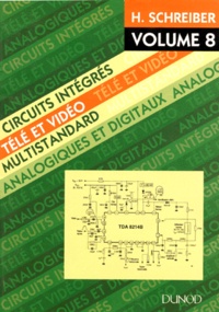 Hermann Schreiber - Circuits Integres Tele Et Video. Volume 8, Multistandard, Analogiques Et Digitaux.