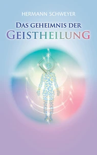 Das Geheimnis der Geistheilung