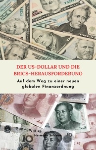  Hermann Selchow - Der US-Dollar und die BRICS-Herausforderung  Auf dem Weg zu einer neuen globalen Finanzordnung.