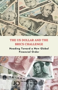  Hermann Selchow - The US Dollar and the BRICS Challenge - Heading Toward a New Global Financial Order.