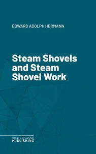 Steam Shovels and Steam Shovel Work