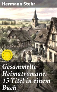 Gesammelte Heimatromane: 15 Titel in einem Buch