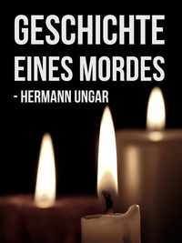 Hermann Ungar - Geschichte eines Mordes.