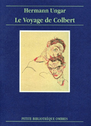 Hermann Ungar - Le voyage de Colbert - Nouvelles et récits.