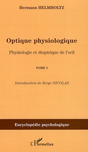 Hermann von Helmholtz - Optique physiologique - Tome 1, Physiologie et dioptrique de l'oeil.