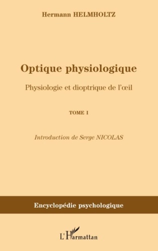 Hermann von Helmholtz - Optique physiologique - Tome 1, Physiologie et dioptrique de l'oeil.