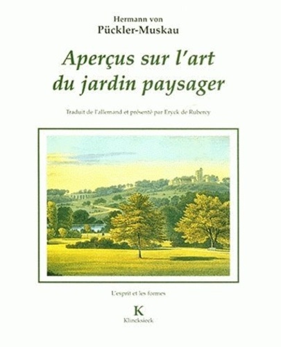 Hermann von Pückler-Muskau et Eryck de Rubercy - Aperçus sur l'art du jardin paysager. assortis d'une Petite revue de parcs anglais.