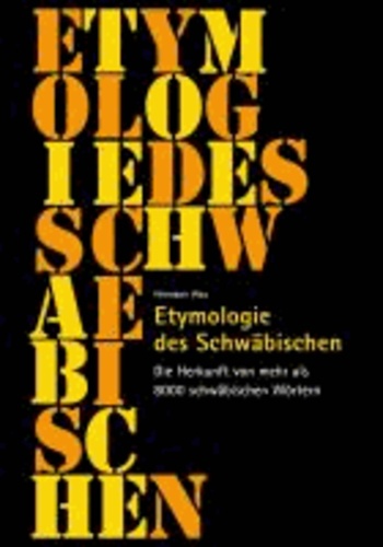 Hermann Wax - Etymologie des Schwäbischen - Die Herkunft von mehr als 8000 schwäbischen Wörtern.