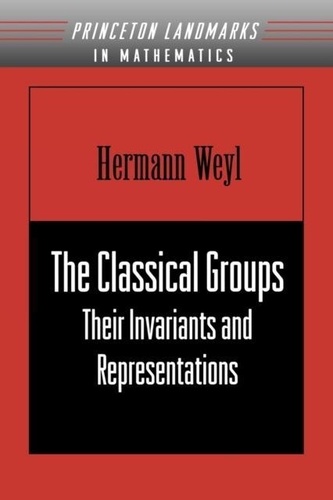 Hermann Weyl - The Classical Groups : Their Invariants and Representations.