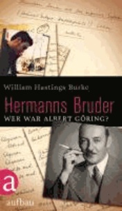 Hermanns Bruder - Wer war Albert Göring?.