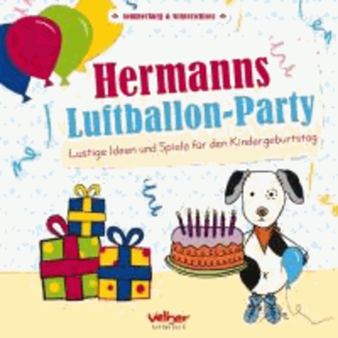 Hermanns Luftballon-Party - Lustige Ideen und Spiele für den Kindergeburtstag.