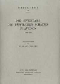 Die inventare des päpstlichen Schatzes in Avignon, 1314-1376