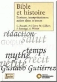 Bible et histoire - ecriture, interpretation et action dans le temps