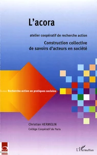 L'acora, Atelier Coopératif de Recherche-Action