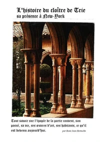 L’histoire du cloître de Trie, sa présence à New York