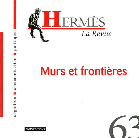 Thierry Paquet et Michel Lussault - Hermès N° 63 : Murs et frontières.