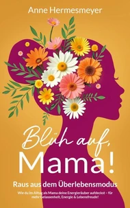 Blüh auf, Mama!