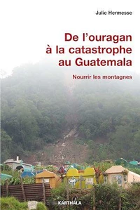 De l'ouragan à la catastrophe au Guatemala