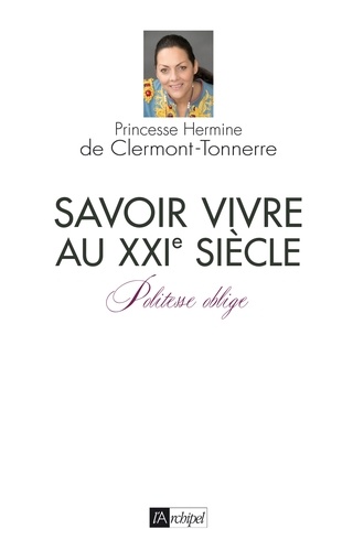 Savoir vivre au XXIe siècle  édition revue et augmentée