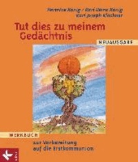 Hermine König et Karl Heinz König - Tut dies zu meinem Gedächtnis - Werkbuch zur Vorbereitung auf die Erstkommunion.