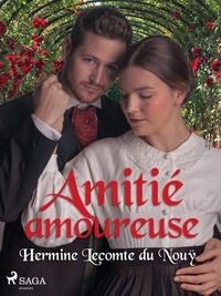 Hermine Lecomte du Nouÿ - Amitié amoureuse.