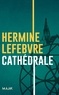 Hermine Lefebvre - Cathédrale.