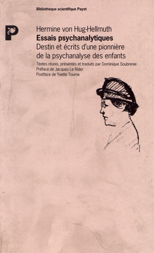 Hermine von Hug-Hellmuth - Essais psychanalytiques - Destin et écrits d'une pionnière de la psychanalyse des enfants.