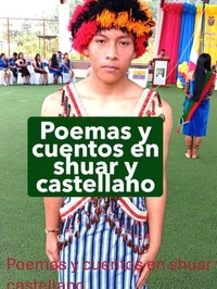 Poemas y cuentos en shuar y castellano